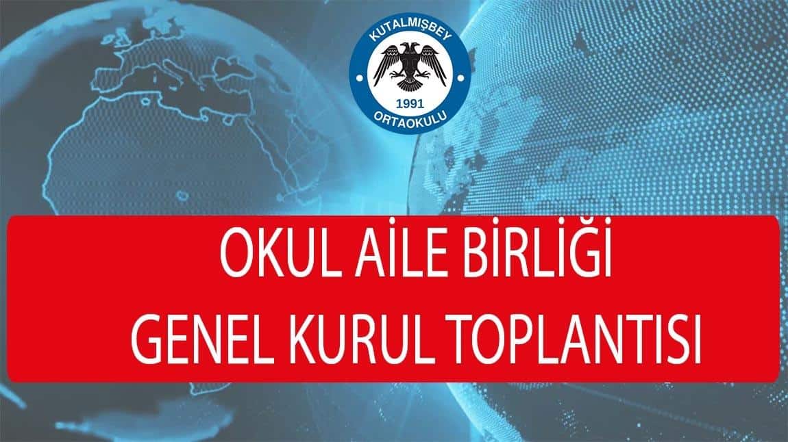 OKUL AİLE BİRLİĞİ GENEL KURUL TOPLANTISI